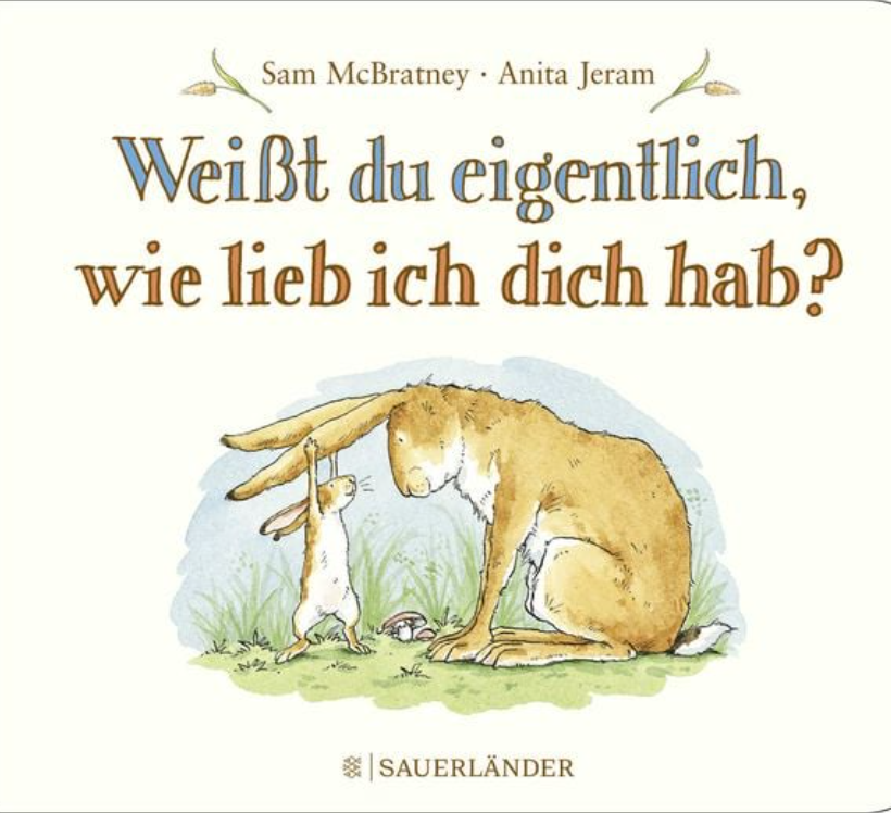 Weißt du eigentlich, wie lieb ich dich hab? *