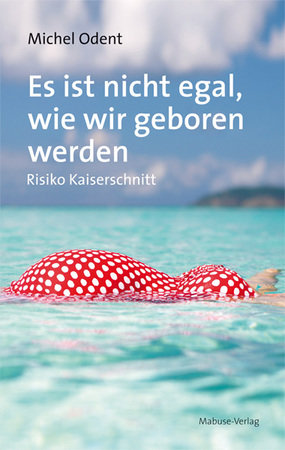 Es ist nicht egal, wie wir geboren werden *