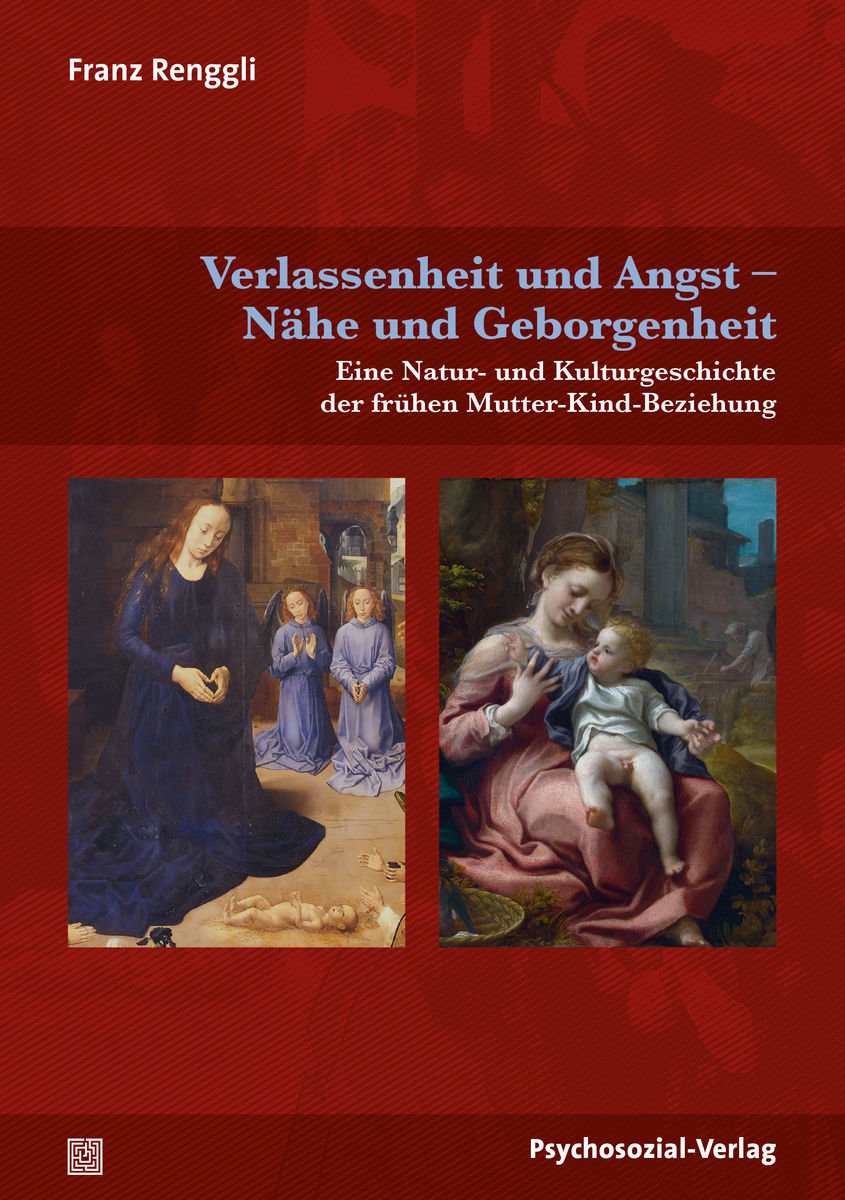 Verlassenheit und Angst – Nähe und Geborgenheit *