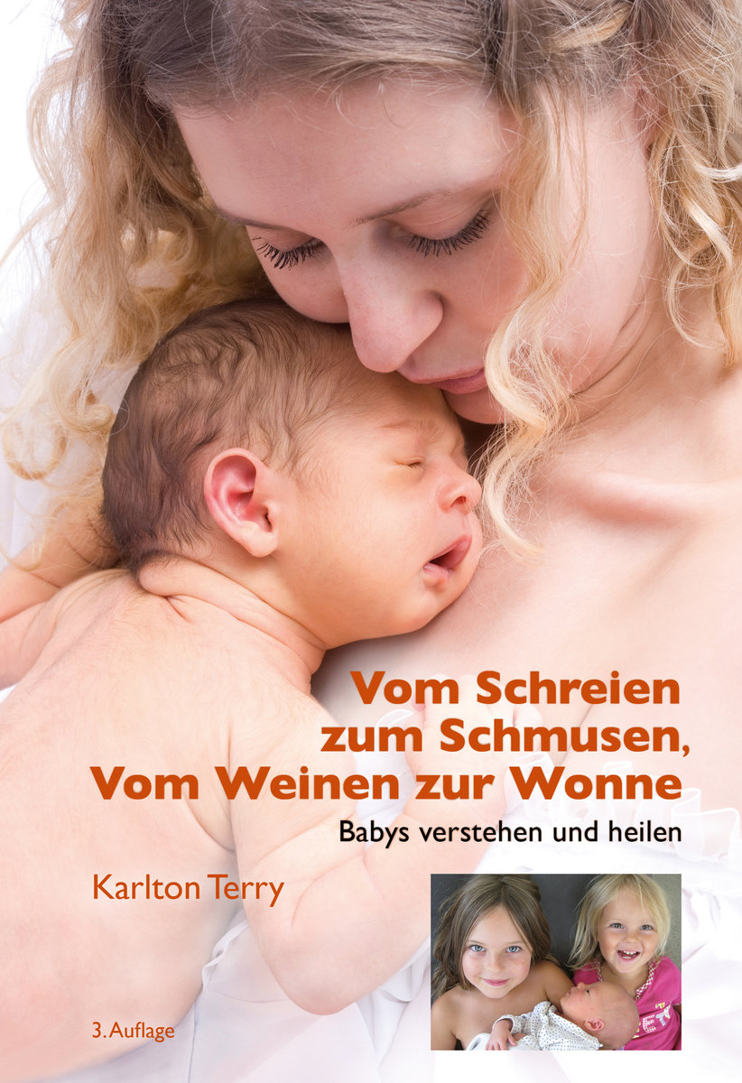 Vom Schreien zum Schmusen, Vom Weinen zur Wonne Babys verstehen und heilen *